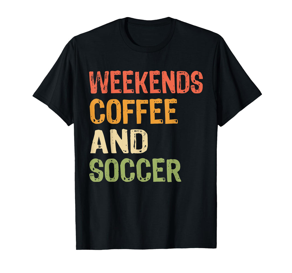 Weekends Coffee And Soccer Mom Funny T-Shirt - Streetwear Style Unisex