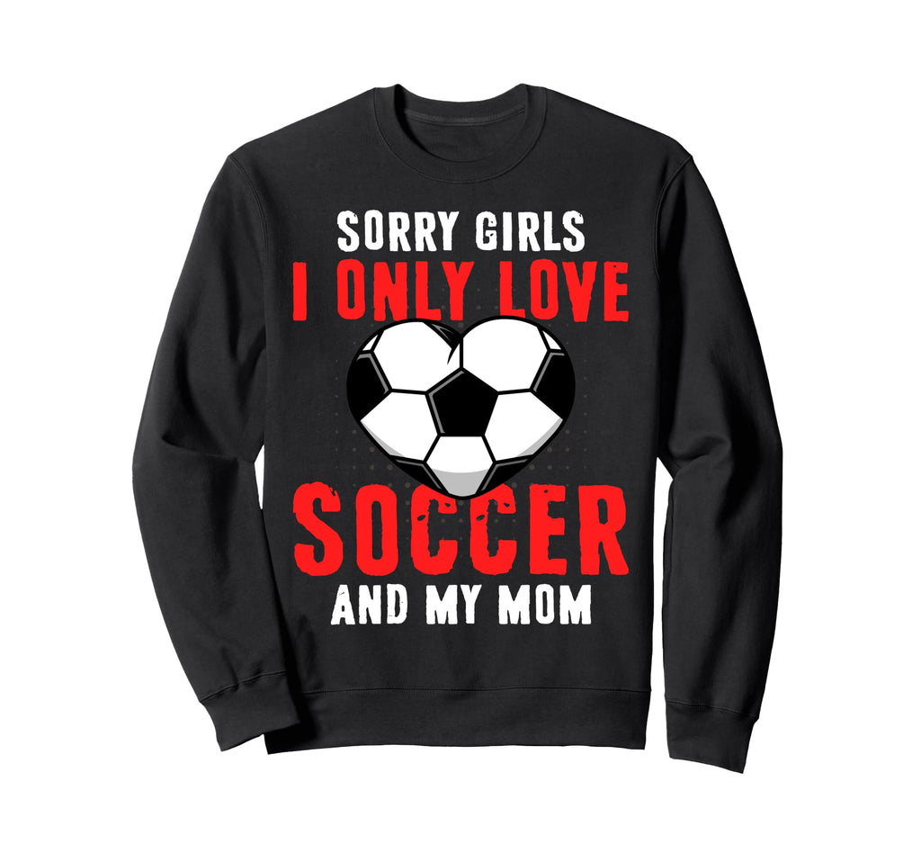 Funny Valentines Day Soccer I Only Love Sweatshirt - Trendy Graphic Unisex