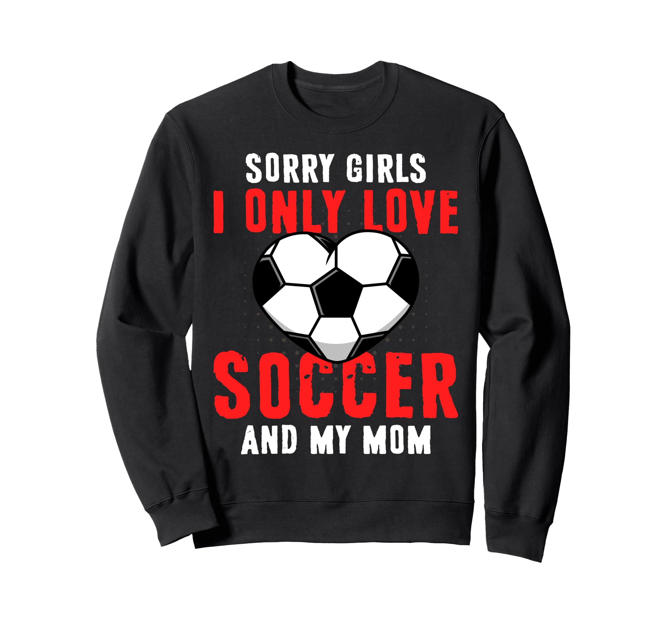 Funny Valentines Day Soccer I Only Love Sweatshirt - Trendy Graphic Unisex