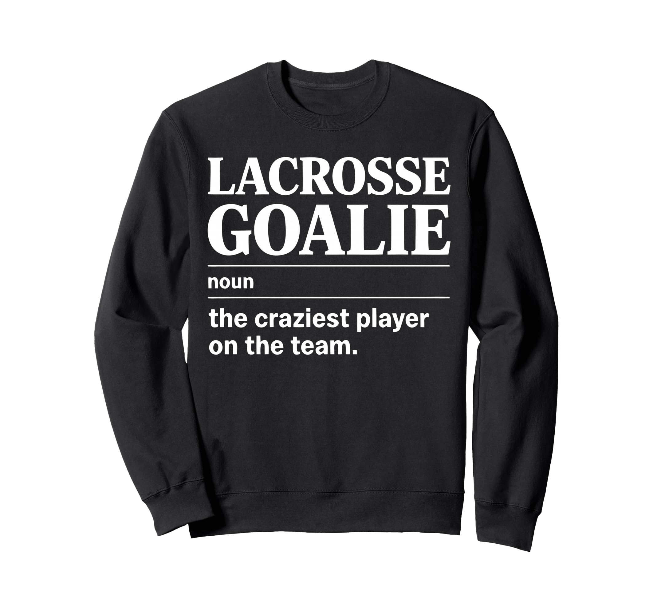Crazy Lacrosse Goalie Lax Sweatshirt - Fun Novelty Design for Adults