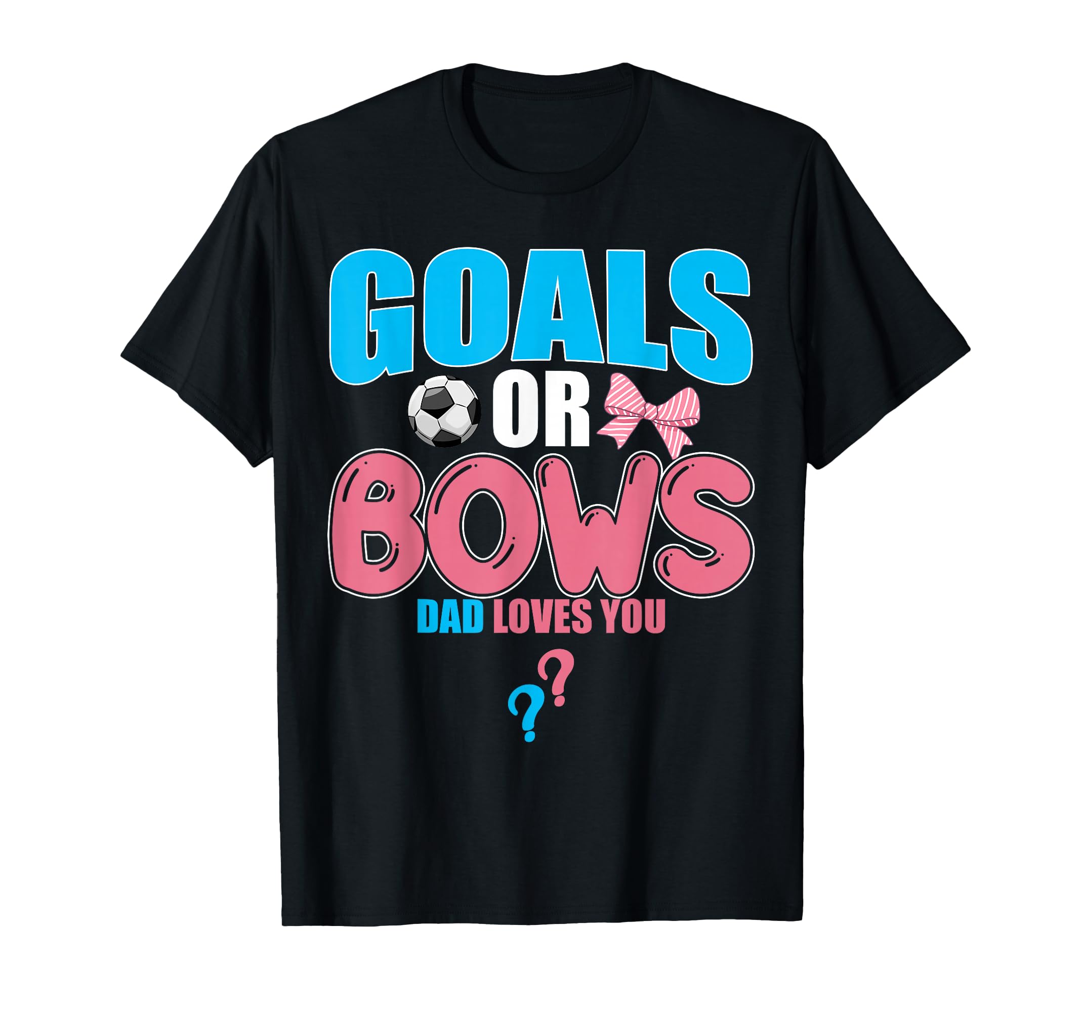 Goals Or Bows Dad Loves You 2026 T-Shirt - Trendy Graphic for Adults