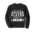 My Favorite Soccer Player Calls Sweatshirt - Streetwear Style for Adults