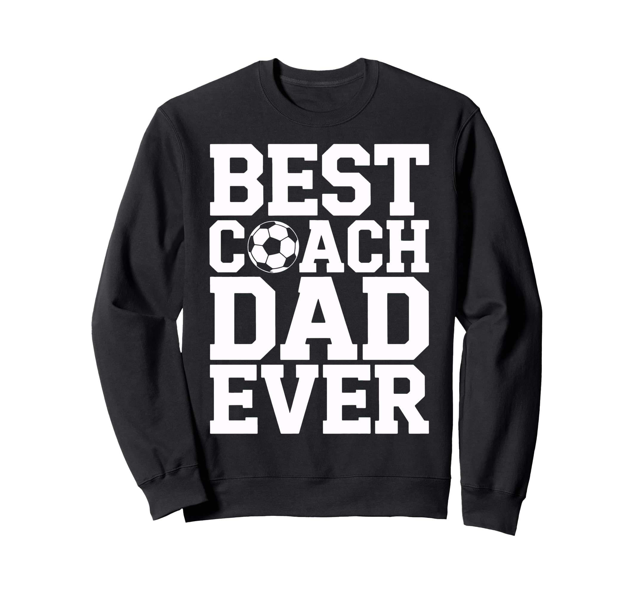 Best Coach Dad Ever Soccer Lovers Sweatshirt - Streetwear Style Men Women