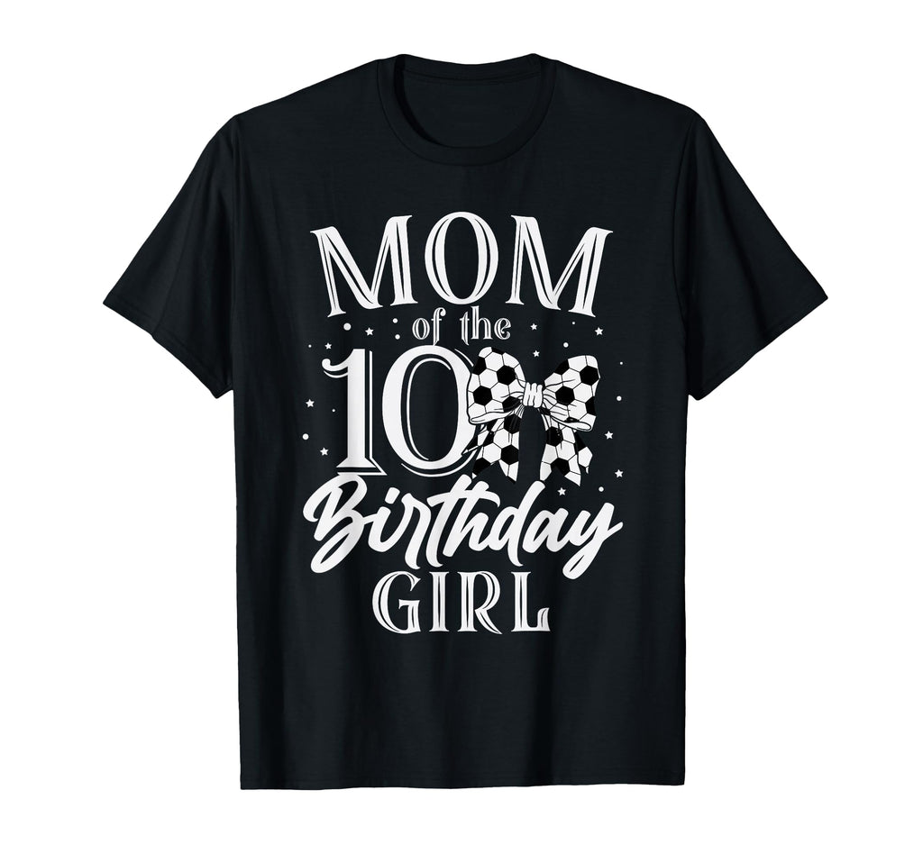 Mom Ten 10Th Birthday Soccer Bday T-Shirt - Novelty Apparel for Adults