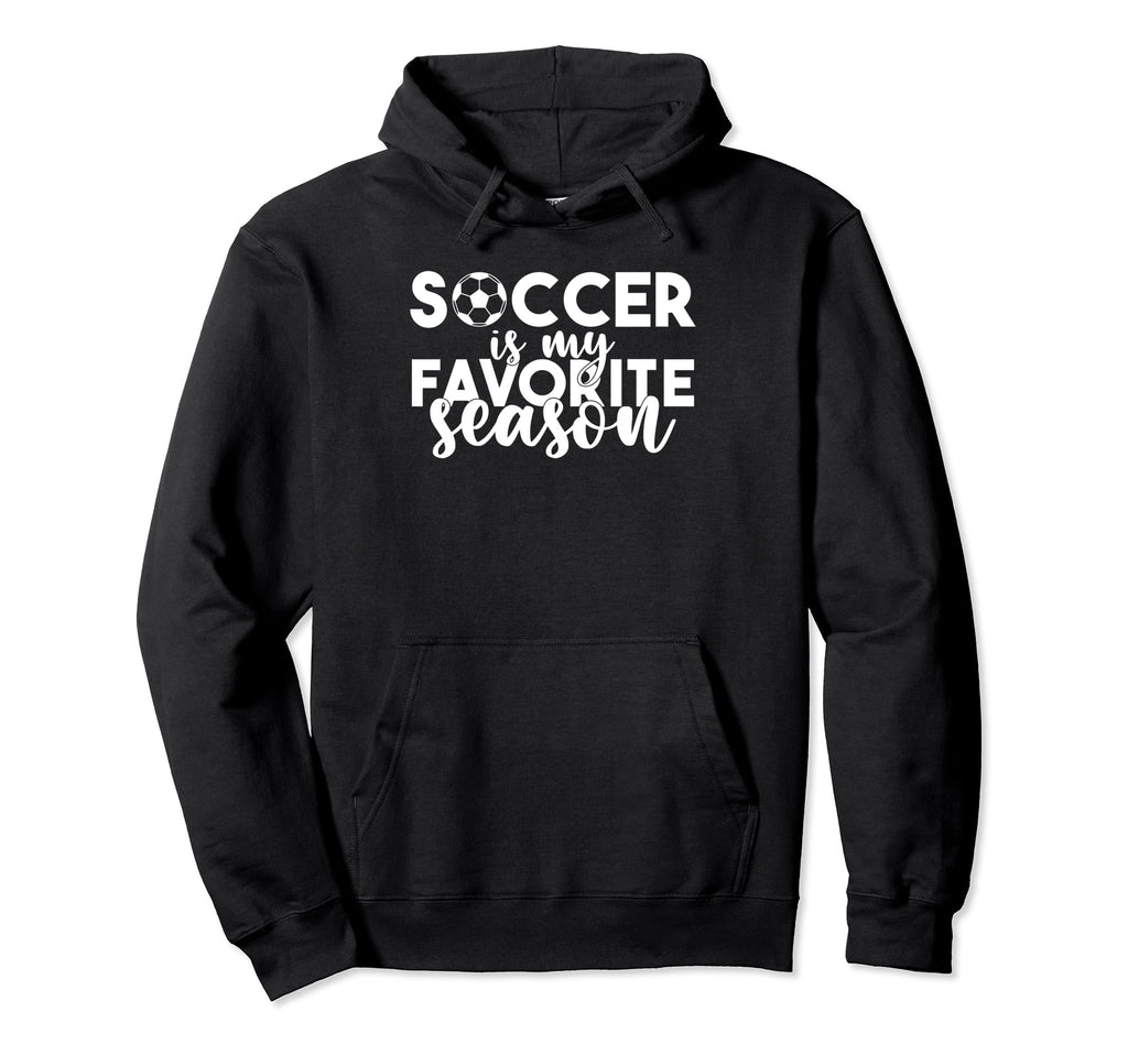 Soccer Is My Favorite Season Soccer Hoodie - Casual Everyday Wear Unisex
