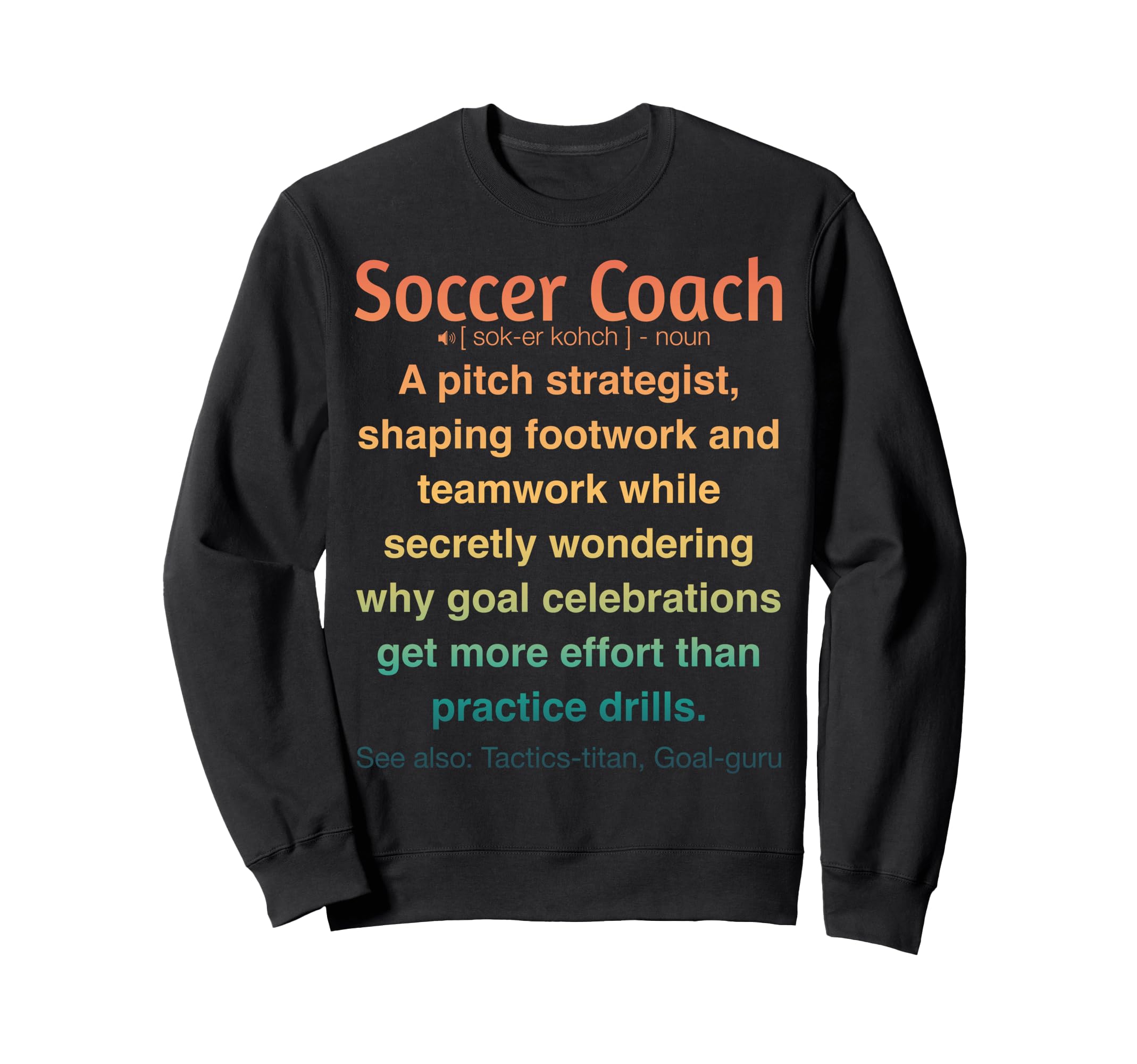 Funny Soccer Coach Sweatshirt - Unique Graphic Men Women