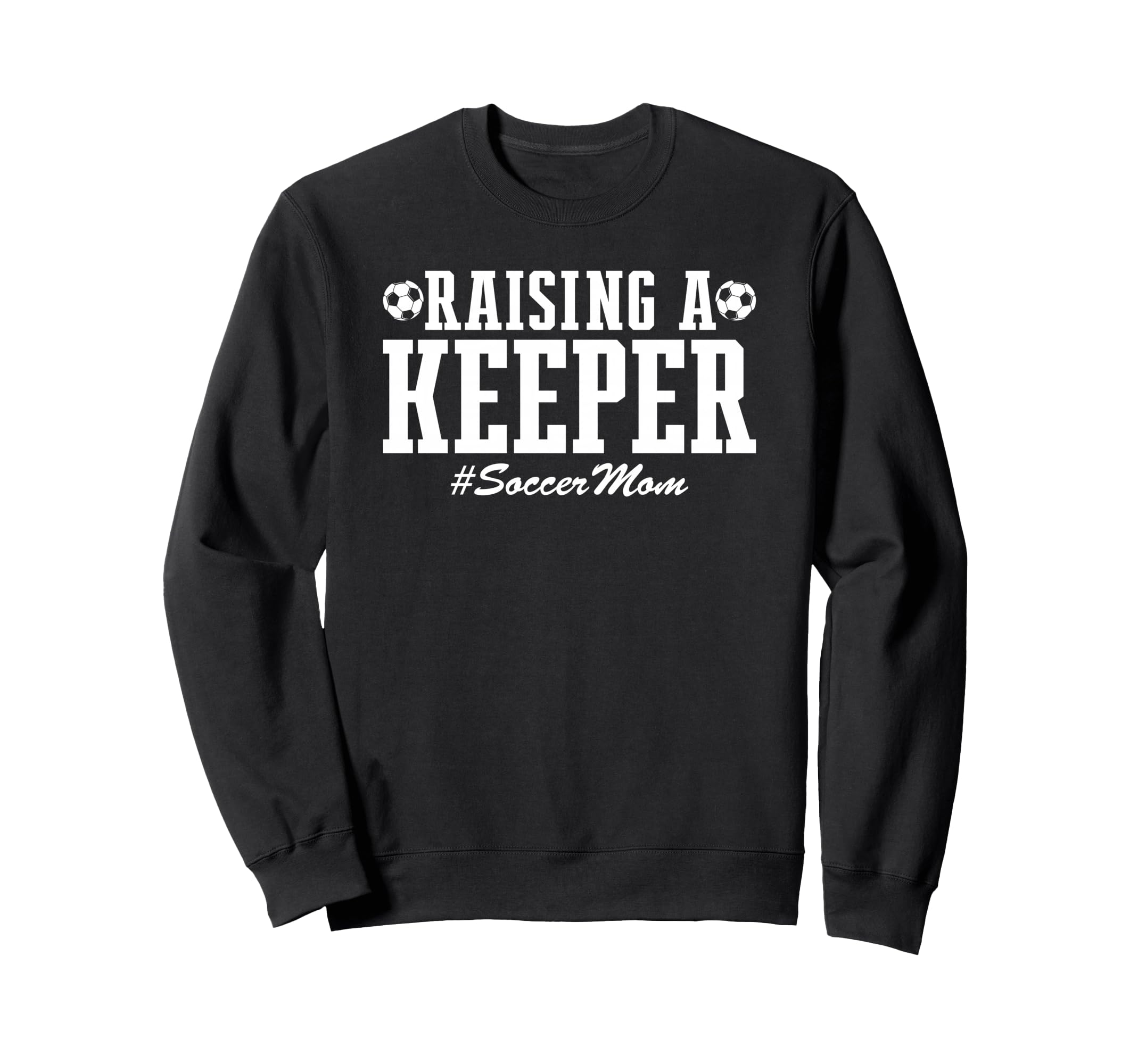 Raising Keeper Soccer Mom Soccer Sweatshirt - Custom Art Print Men Women