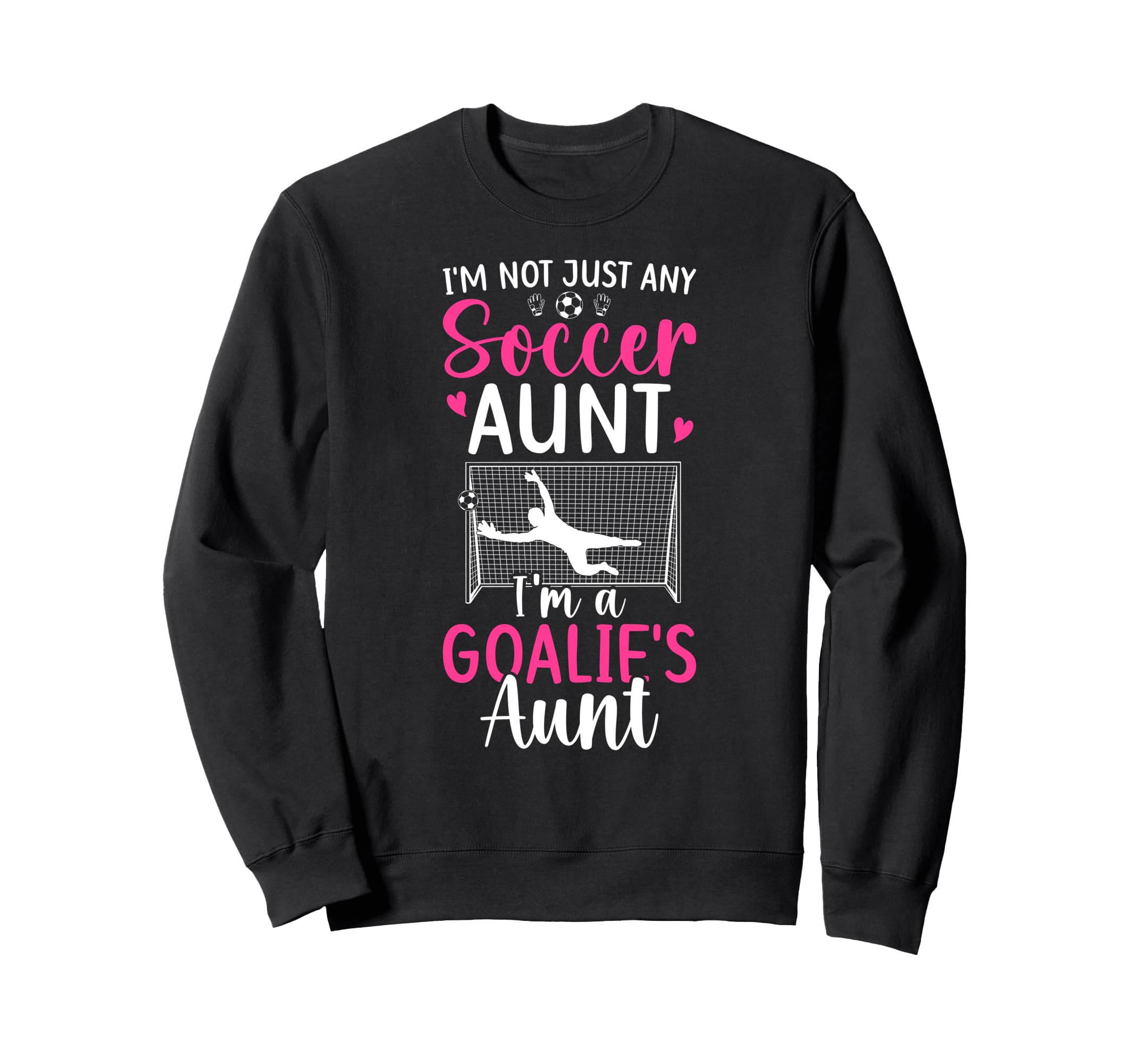 Im Soccer Goalie Aunt Soccer Sweatshirt - Streetwear Style for Adults