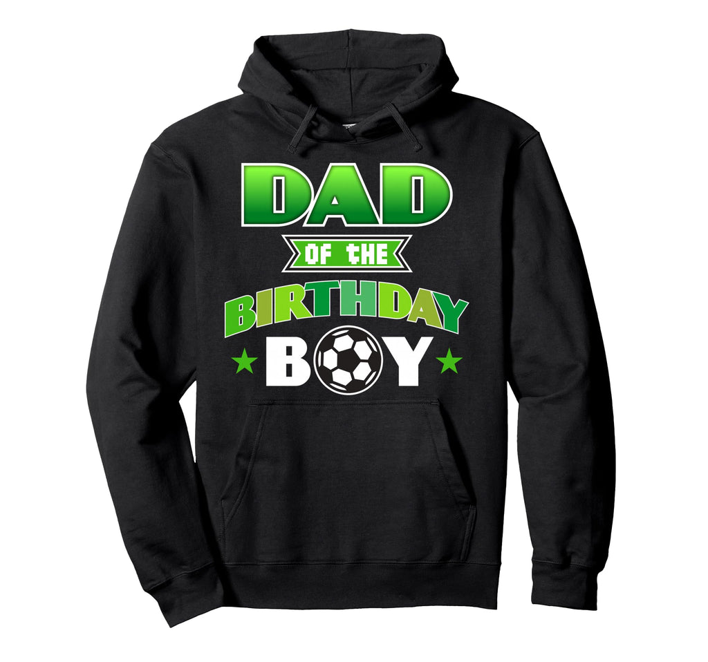 Dad Birthday Soccer Party Family Love Hoodie - Graphic Print Unisex