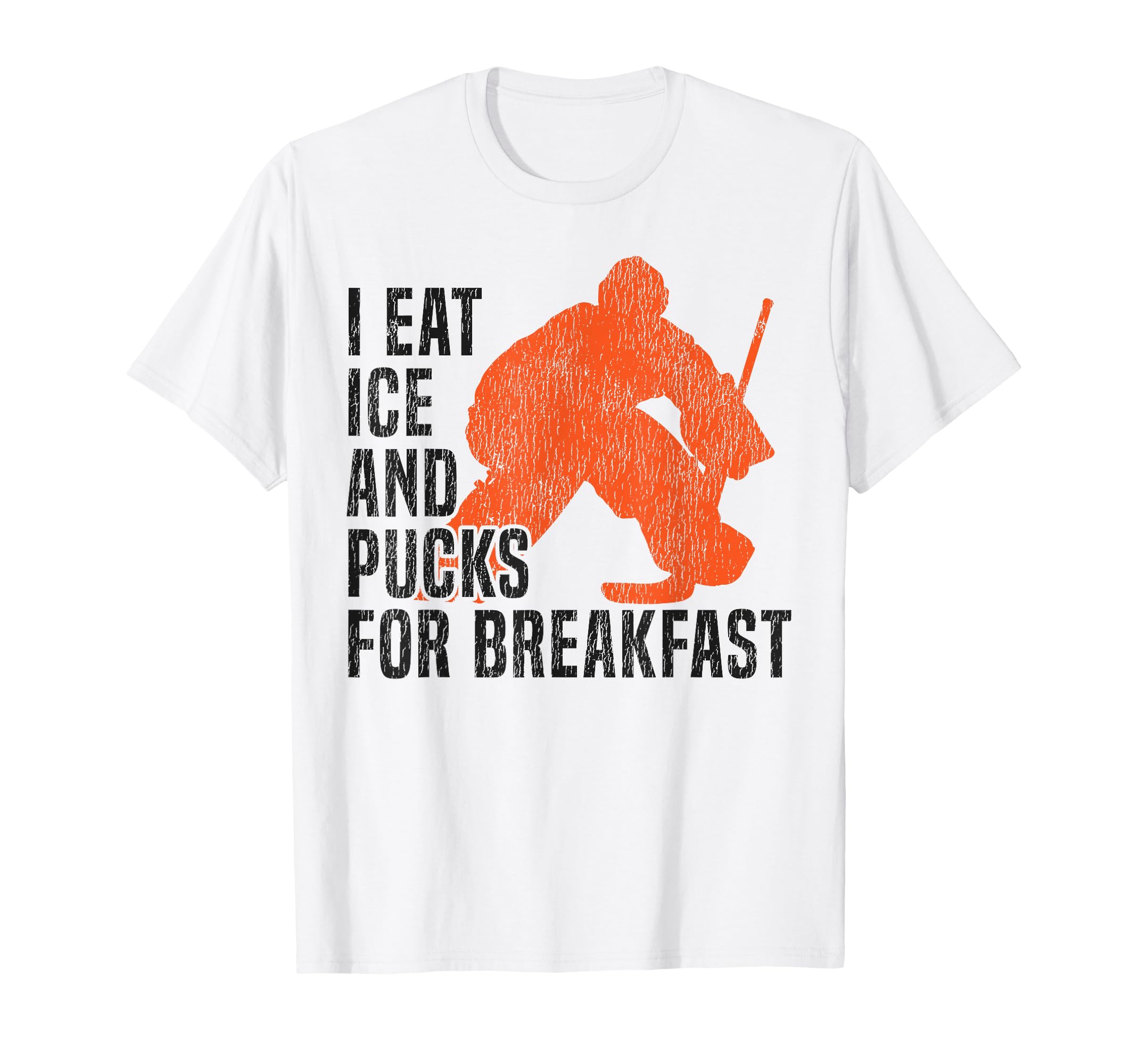 Ice Hockey Goalie Goalkeeper I Eat T-Shirt - Casual Everyday Wear Unisex
