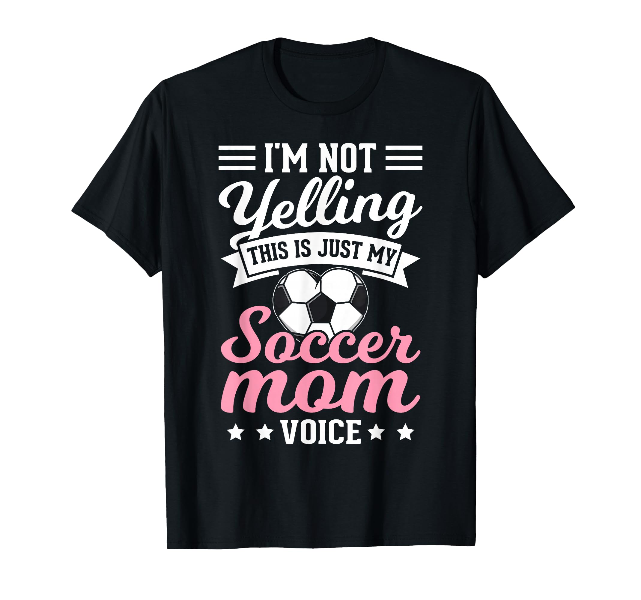 Im Not Yelling This Is My Soccer Mom T-Shirt - Fun Novelty Design Unisex