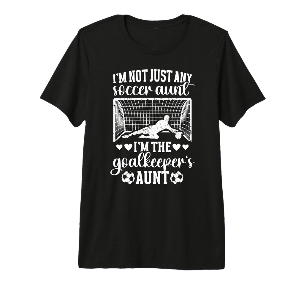 Im Soccer Goalkeeper Aunt Soccer T-Shirt - Streetwear Style for Adults
