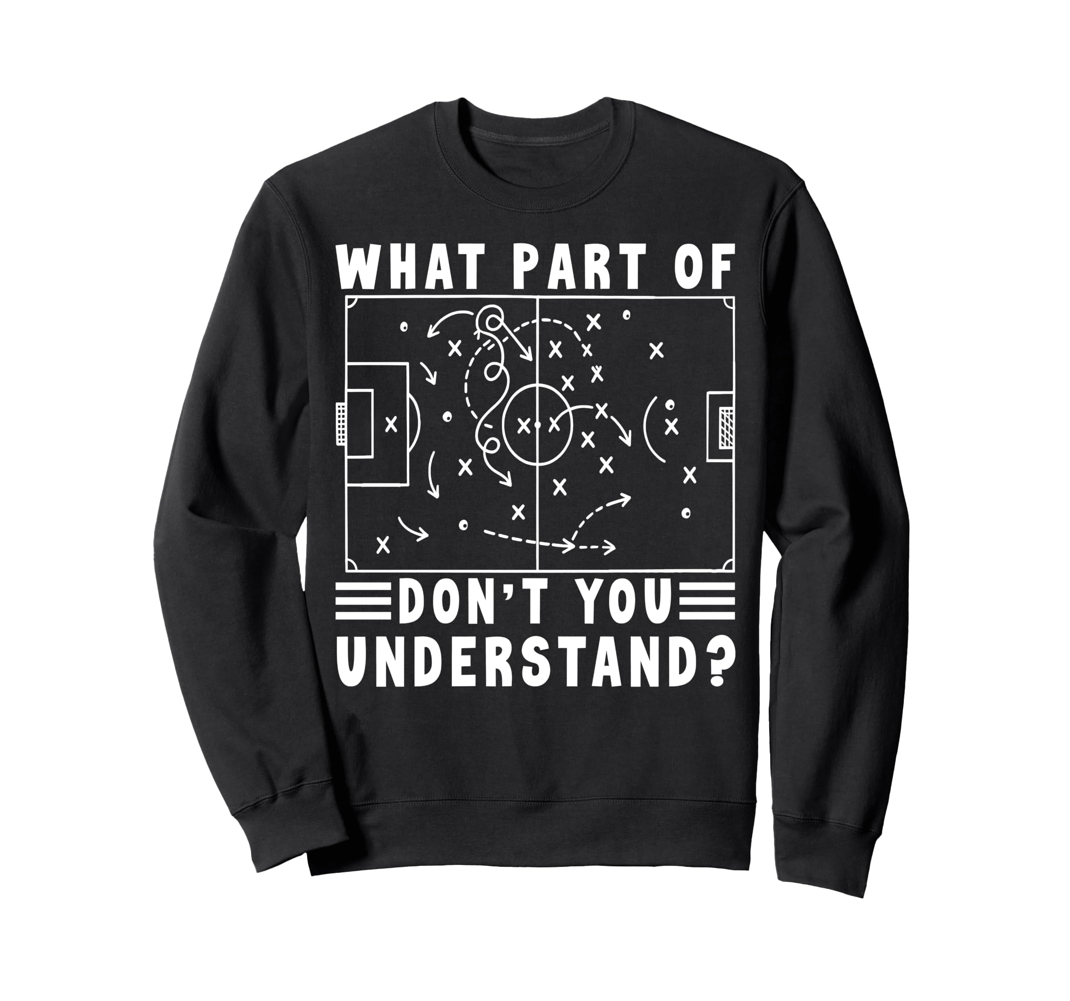 Soccer Strategy Board Meme What Sweatshirt - Novelty Apparel Men Women