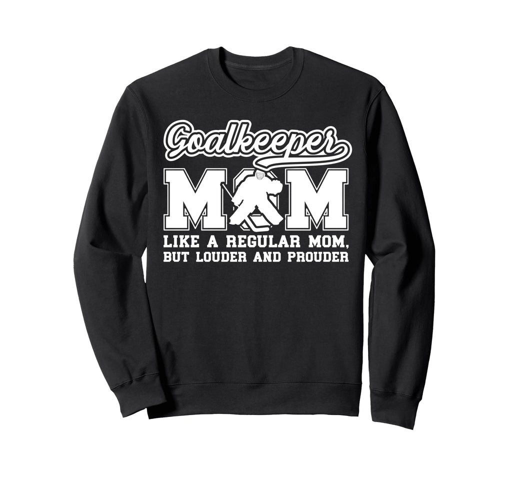 Hockey Goalkeeper Mom Ice Hockey Sweatshirt - Novelty Apparel Unisex
