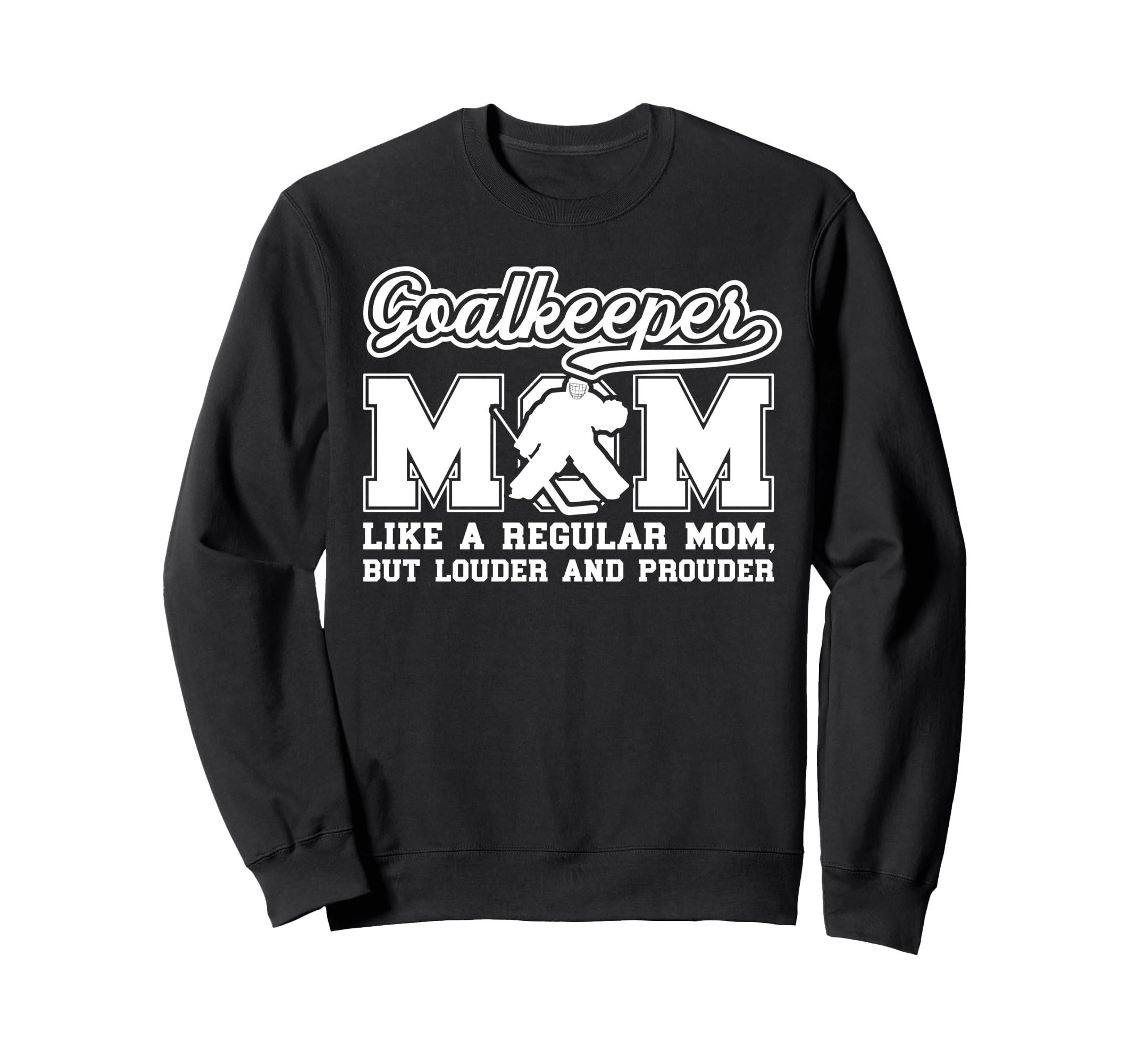 Hockey Goalkeeper Mom Ice Hockey Sweatshirt - Novelty Apparel Unisex