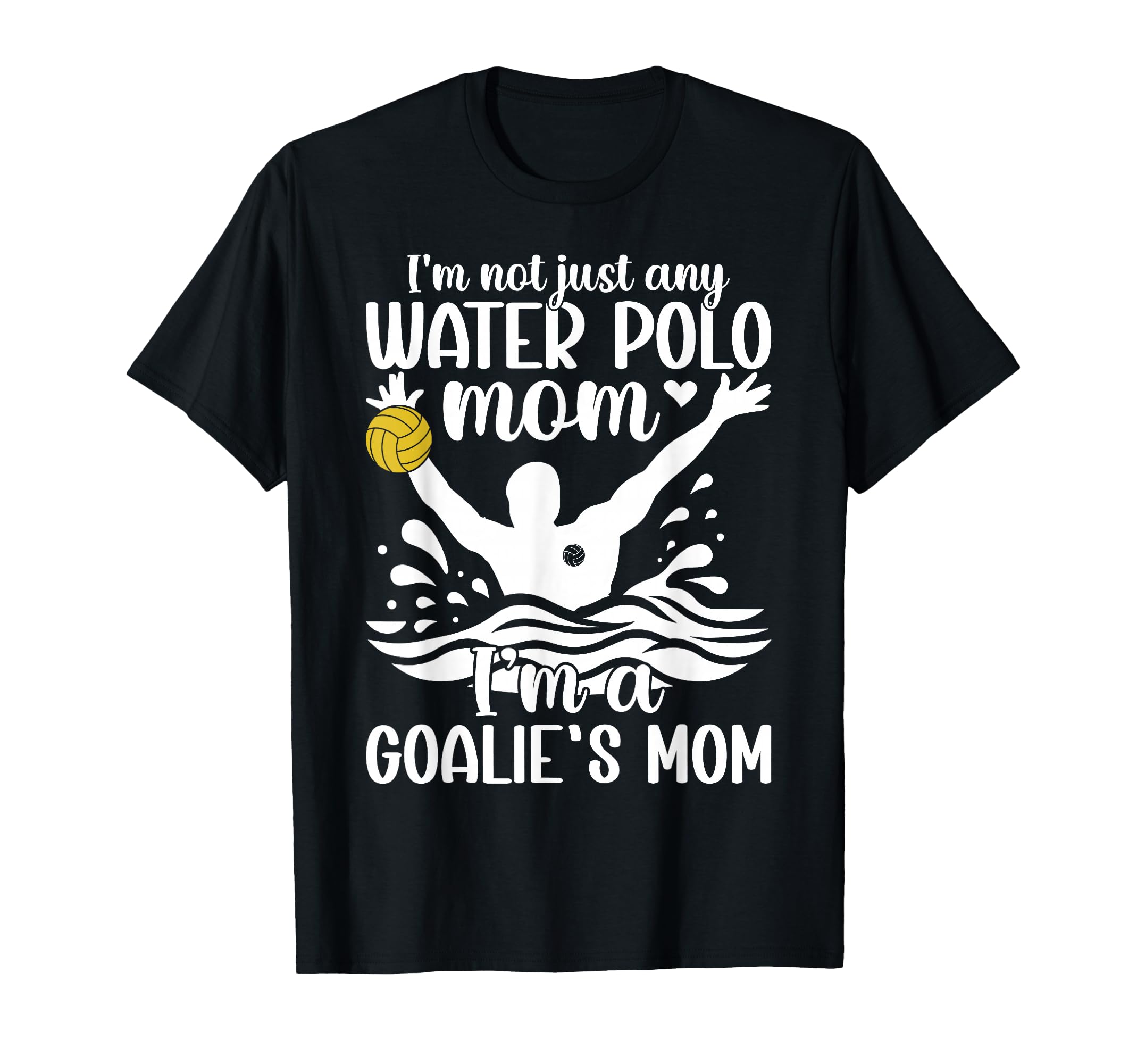 Im Water Polo Goalkeeper Mom Water T-Shirt - Streetwear Style Men Women