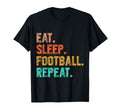 Eat Sleep Football Repeat Funny T-Shirt - Casual Everyday Wear Men Women