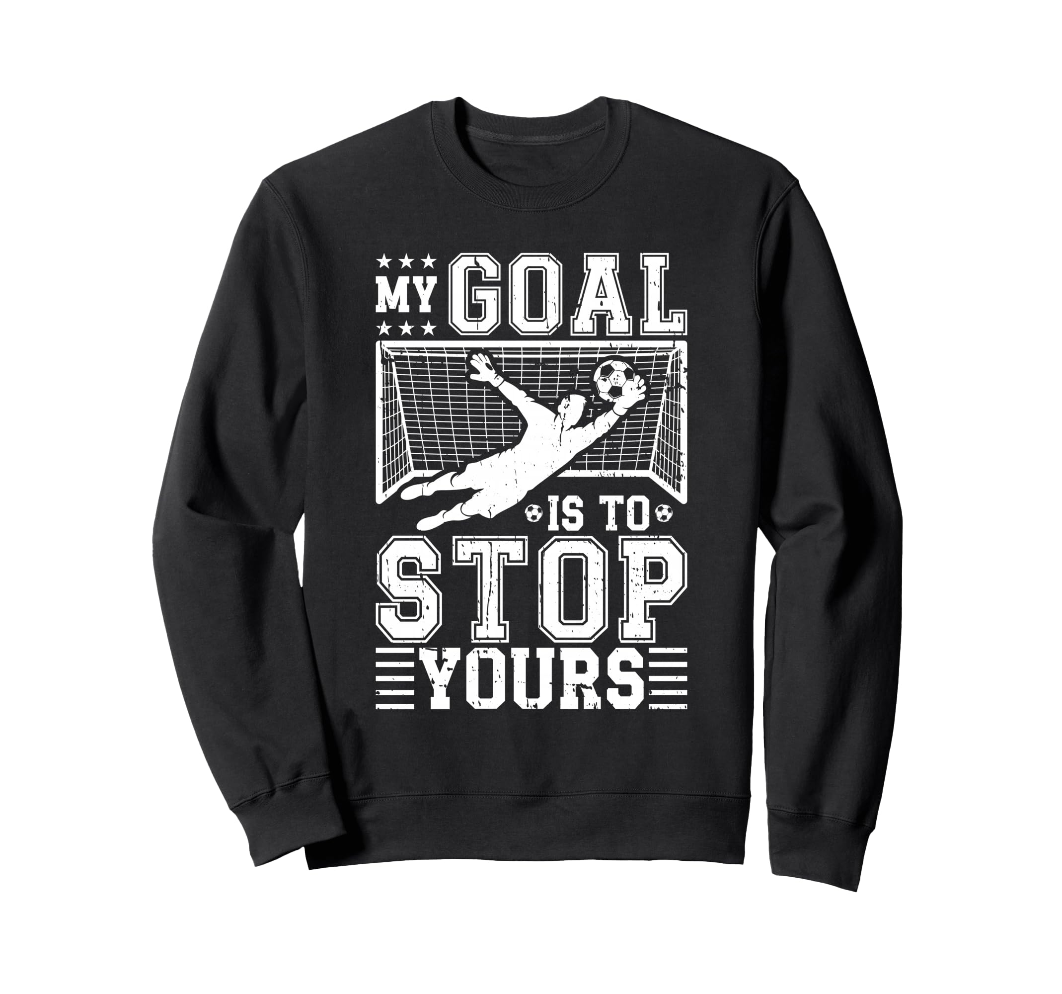 My Goal Is To Stop Yours Soccer Sweatshirt - Minimalist Print for Adults