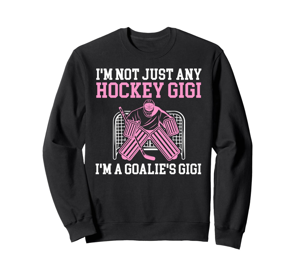 Im Hockey Goalie Gigi Hockey Sweatshirt - Streetwear Style for Adults