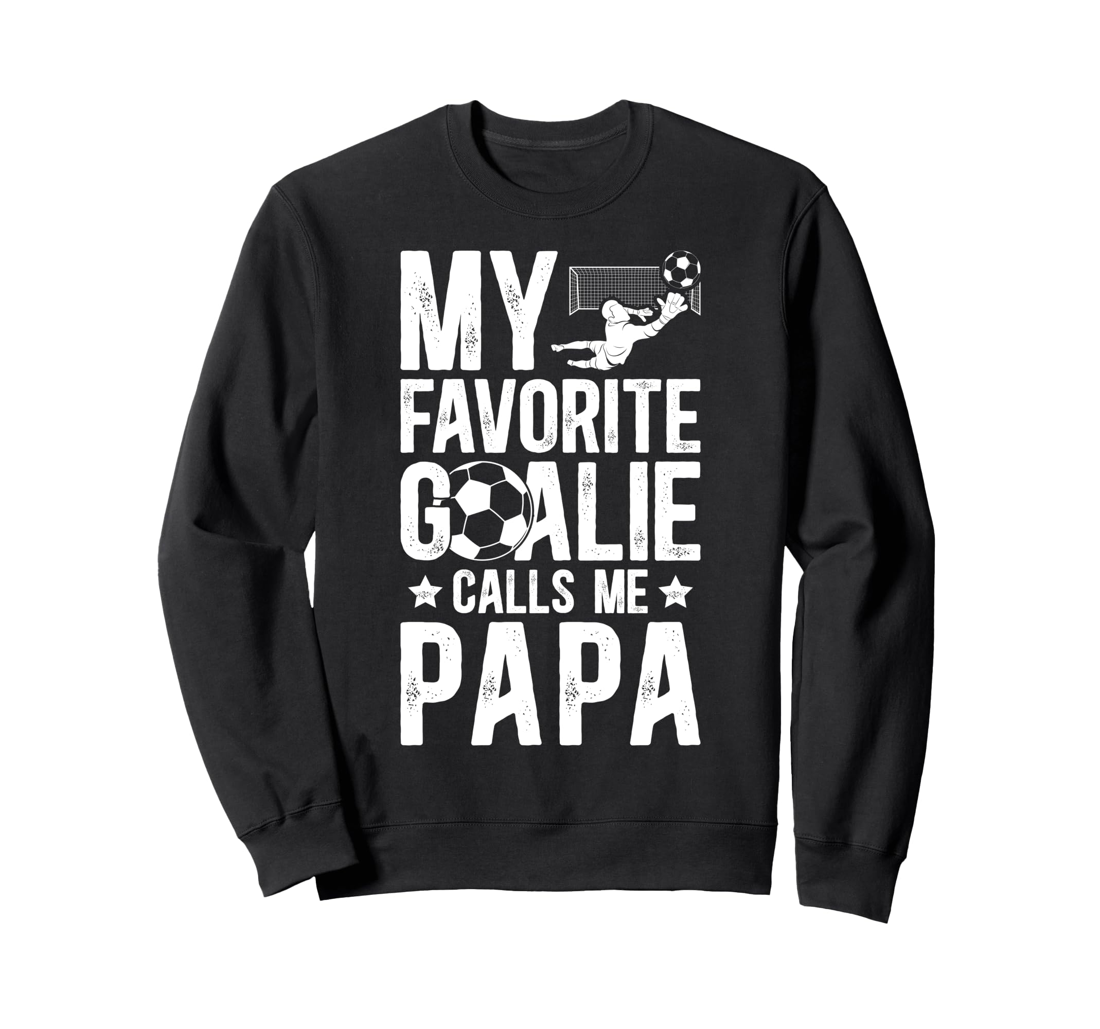My Favorite Soccer Goalie Papa Sweatshirt - Casual Everyday Wear Men Women