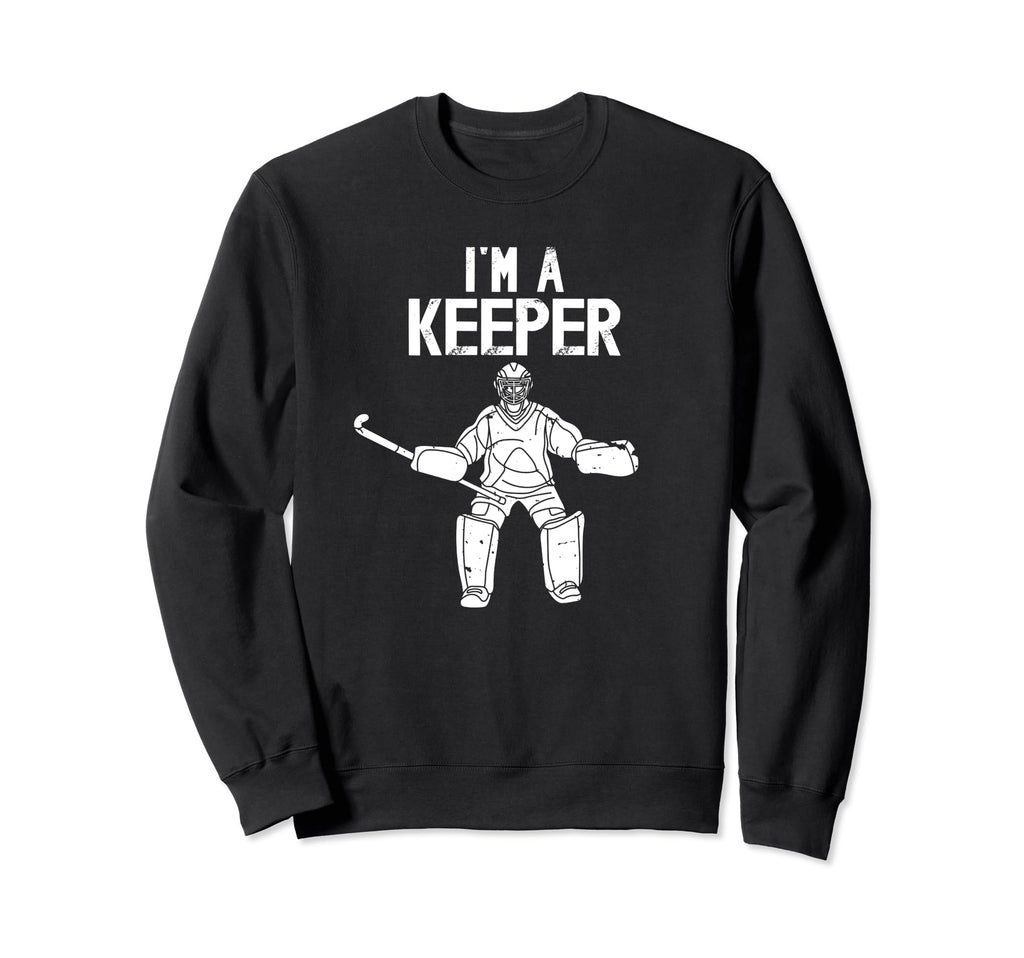 Im Field Hockey Keeper Field Hockey Sweatshirt - Trendy Graphic Men Women