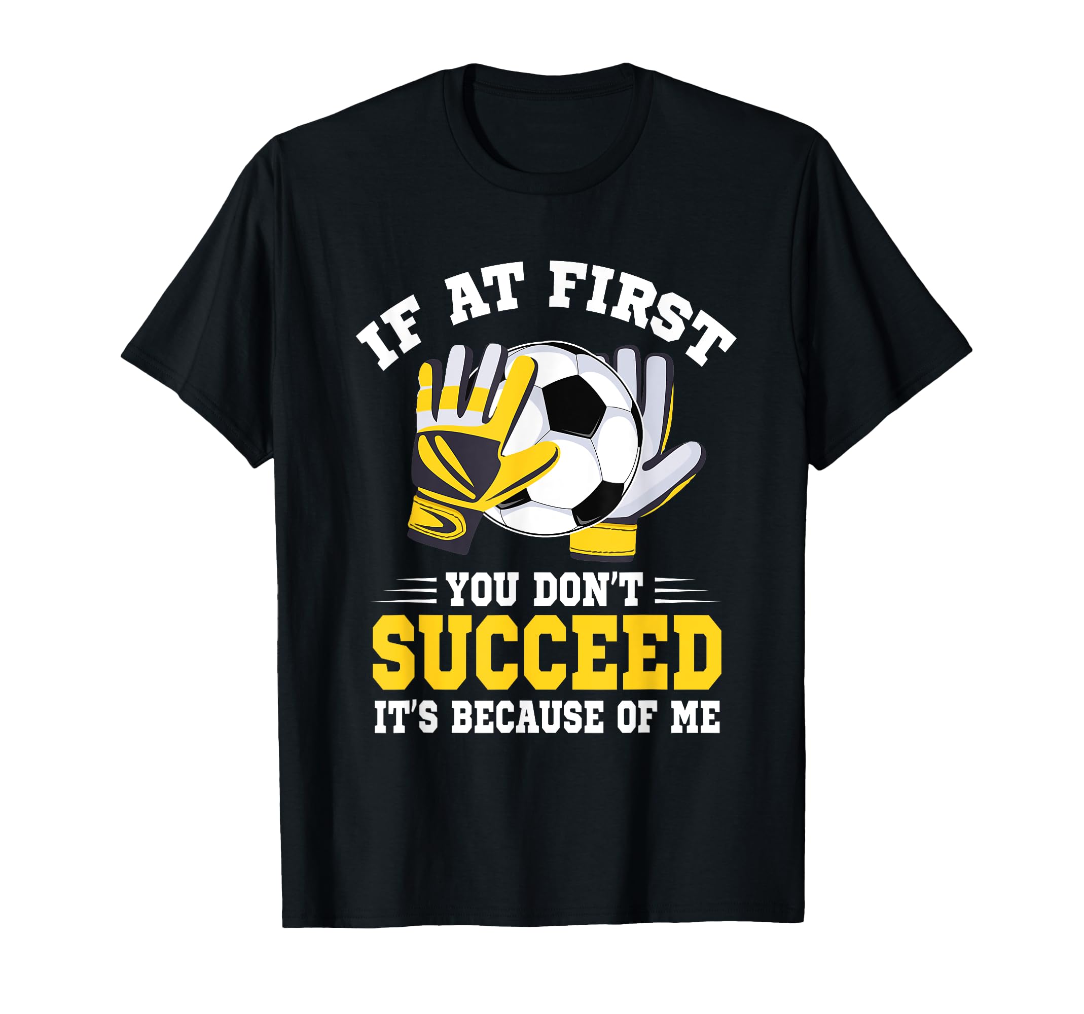 If First You Dont Succeed Its Because T-Shirt - Graphic Print for Adults