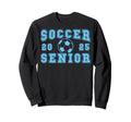 Soccer Senior Night Soccer Senior Sweatshirt - Streetwear Style Unisex