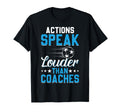 Actions Speak Louder Than Coaches T-Shirt - Novelty Apparel Men Women