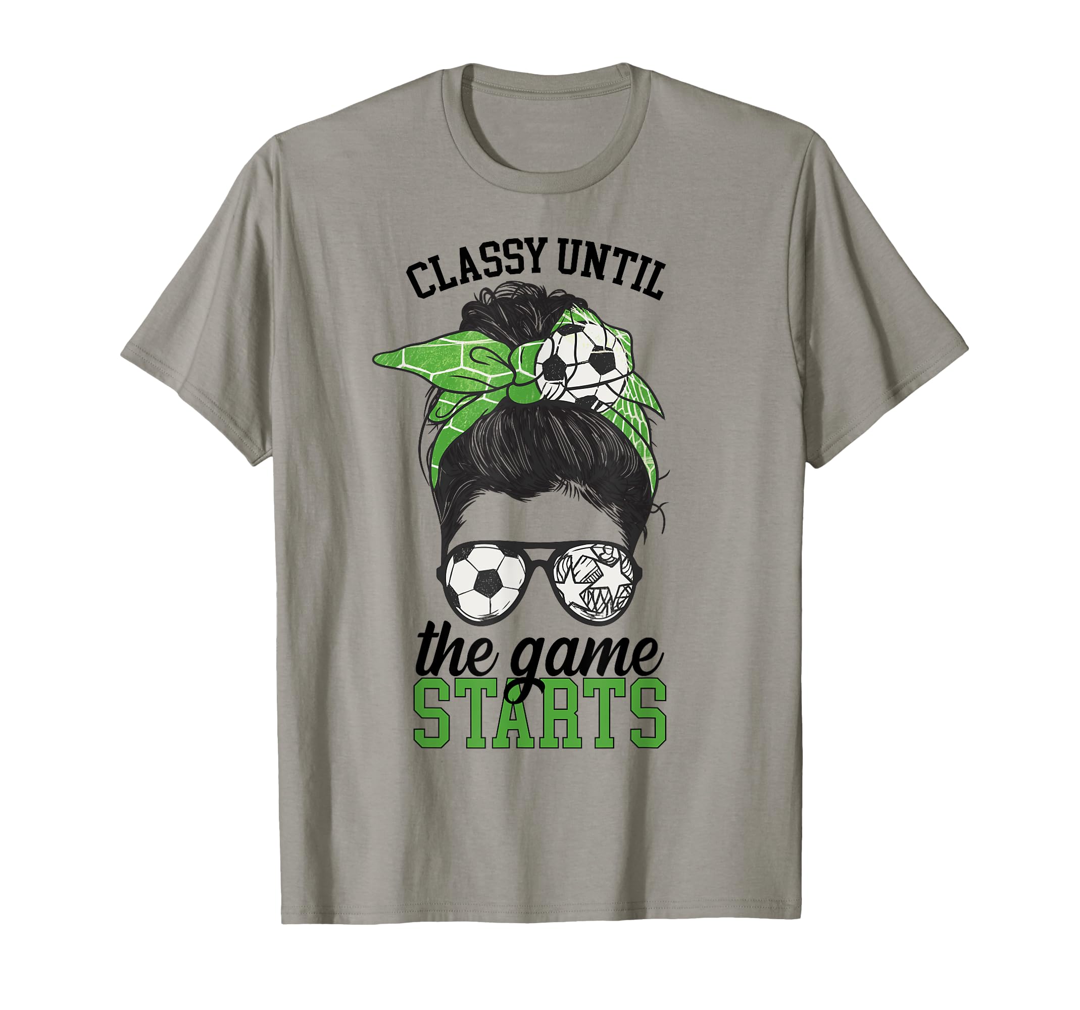 Classy Until Game Starts Game Day Soccer T-Shirt - Novelty Apparel Unisex