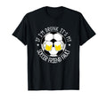 If Im Drunk Its My Soccer Friend Fault T-Shirt - Trendy Graphic Men Women