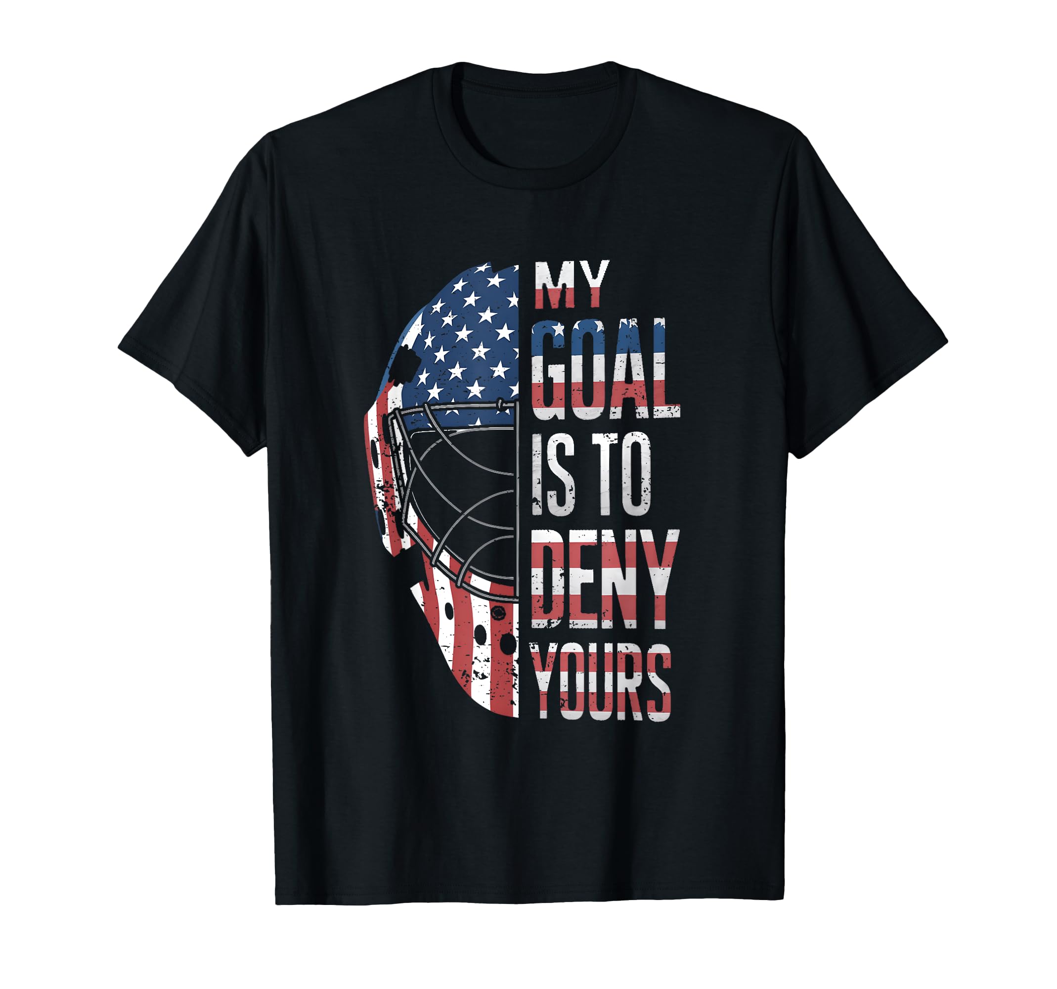 Hockey Goalie My Goal Is To Deny Yours T-Shirt - Unique Graphic Men Women