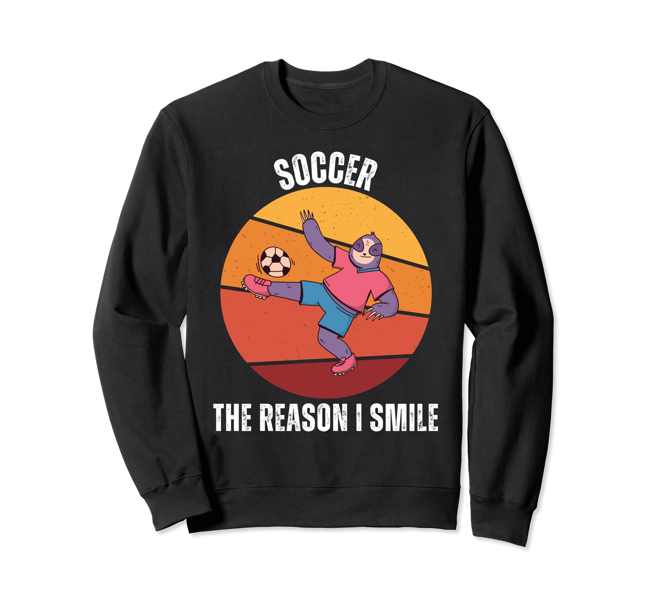 Sloth Soccer Reason I Smile Sweatshirt - Trendy Graphic Men Women