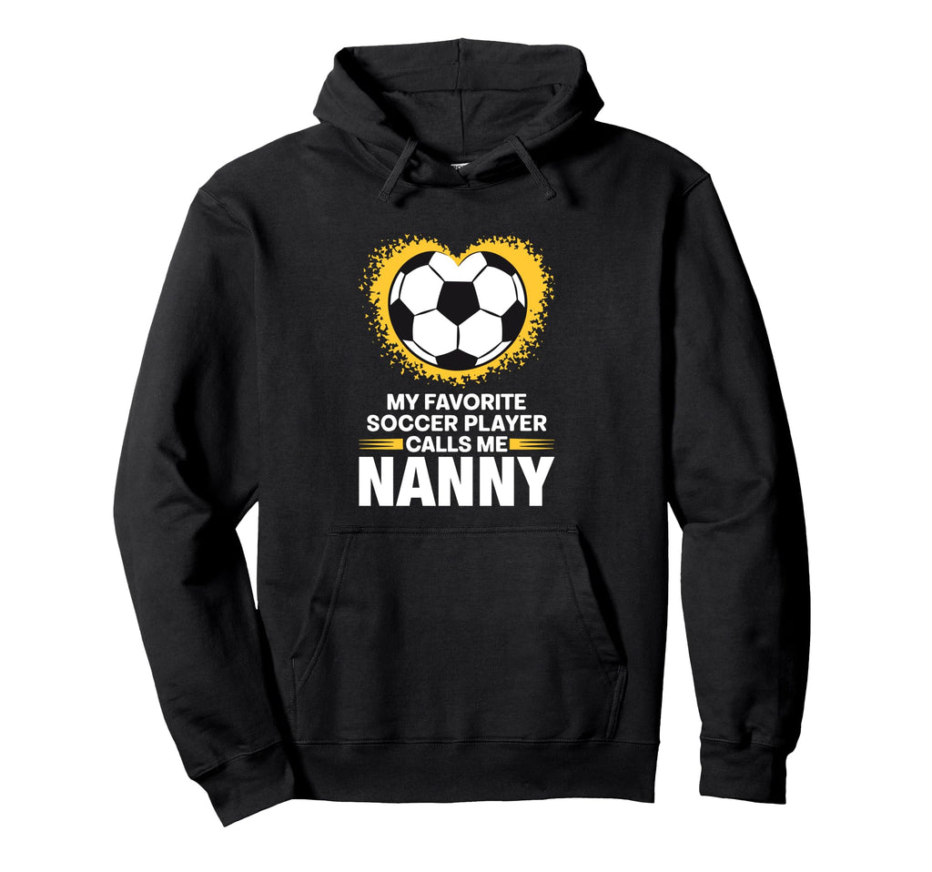 My Favorite Soccer Player Calls Me Nanny Hoodie - Unique Graphic Men Women