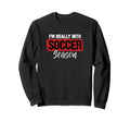 Im Really Into Soccer Season Sweatshirt - Fun Novelty Design Men Women