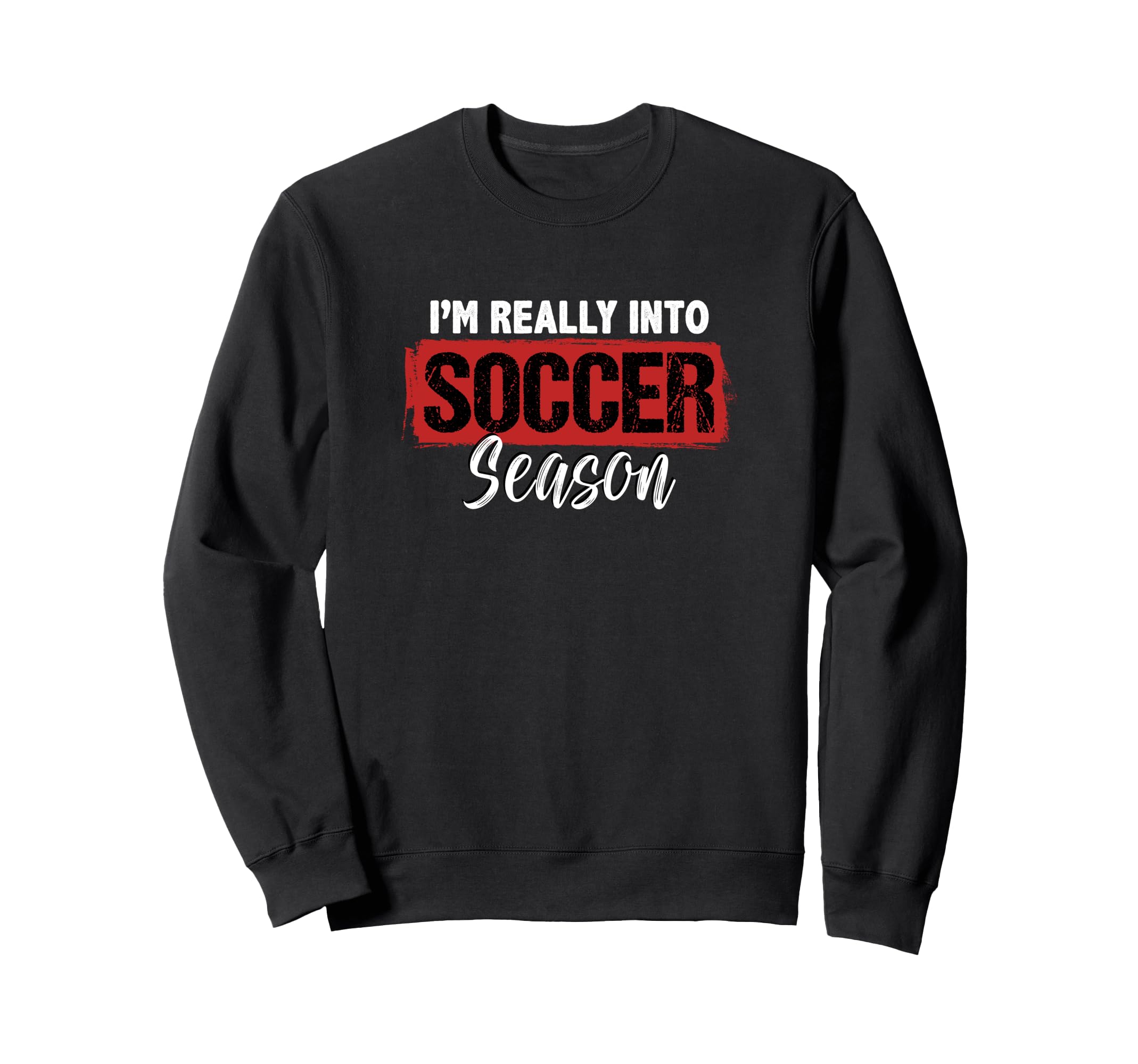 Im Really Into Soccer Season Sweatshirt - Aesthetic Graphic Men Women