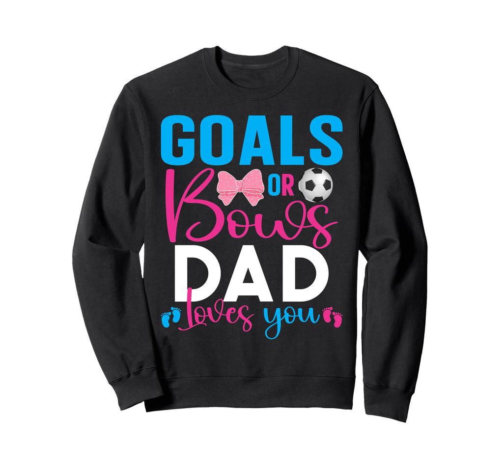 Goals Or Bows Dad Loves You Gender Sweatshirt - Trendy Graphic Men Women