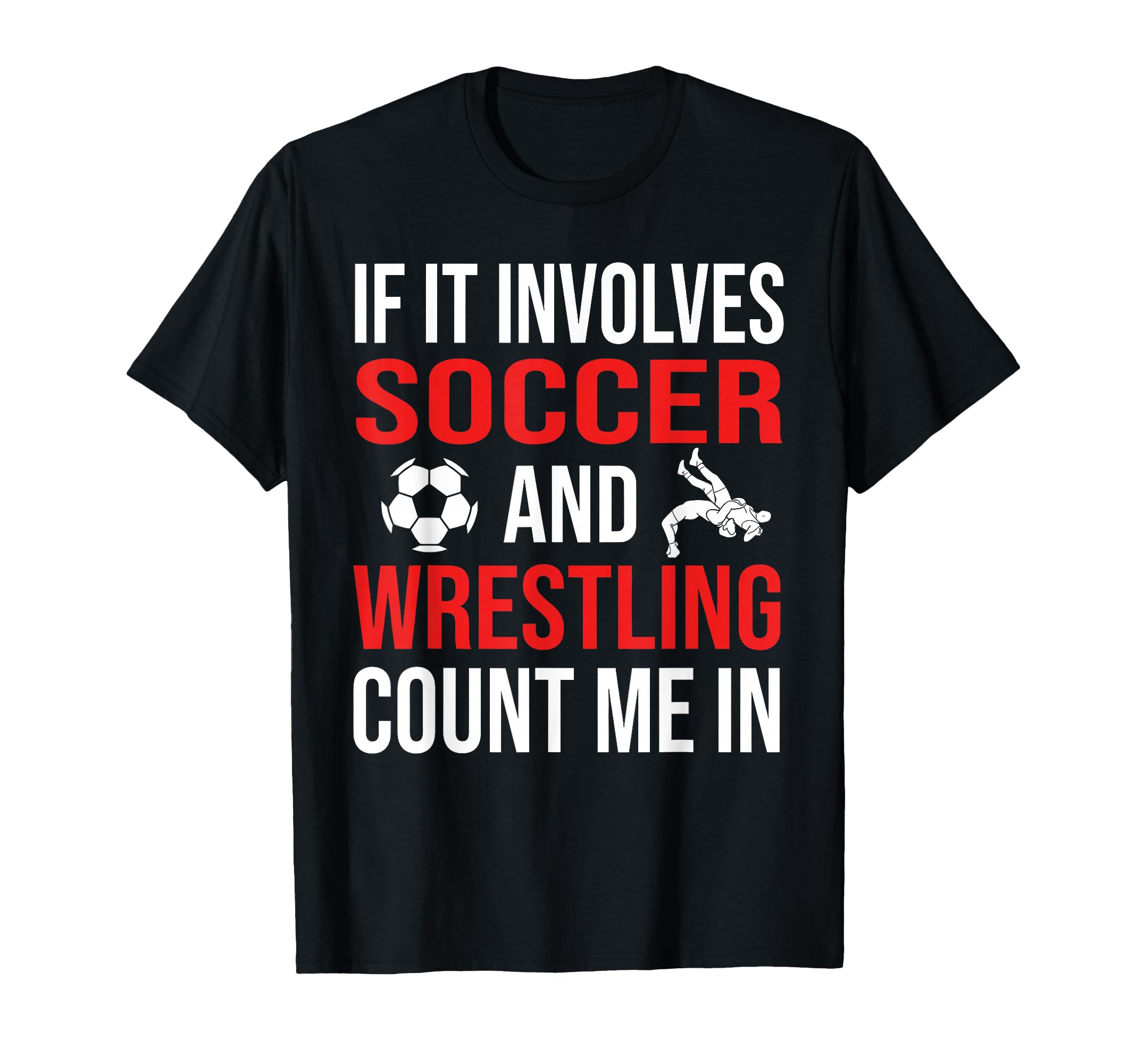 If It Involves Soccer And Wrestling T-Shirt - Aesthetic Graphic for Adults