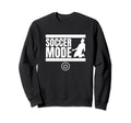 Soccer Mode Funny Soccer Player Sweatshirt - Graphic Print Unisex