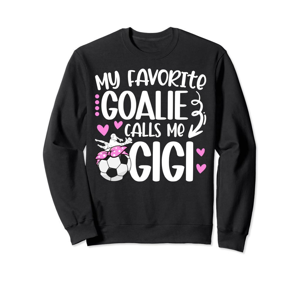 My Favorite Soccer Goalie Gigi Sweatshirt - Novelty Apparel for Adults