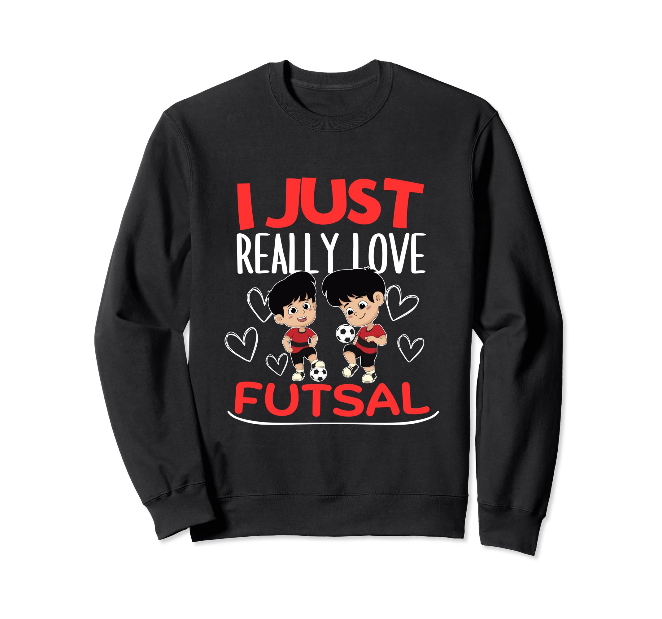Futsal Player I Just Really Love Sweatshirt - Unique Graphic Men Women