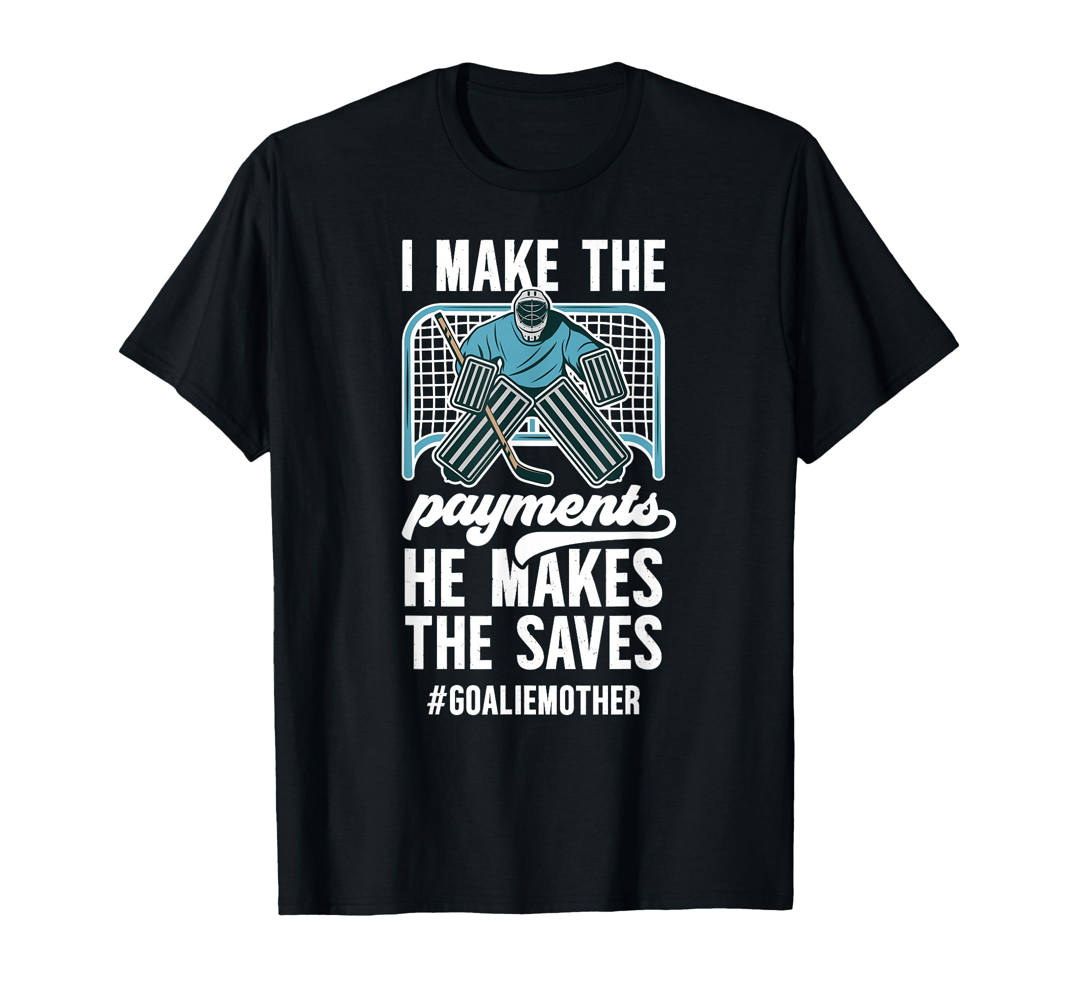 Funny Hockey Goalie Mother Hockey T-Shirt - Streetwear Style Unisex