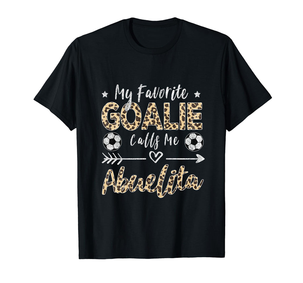 My Favorite Goalie Calls Me Abuelita T-Shirt - Novelty Apparel Men Women