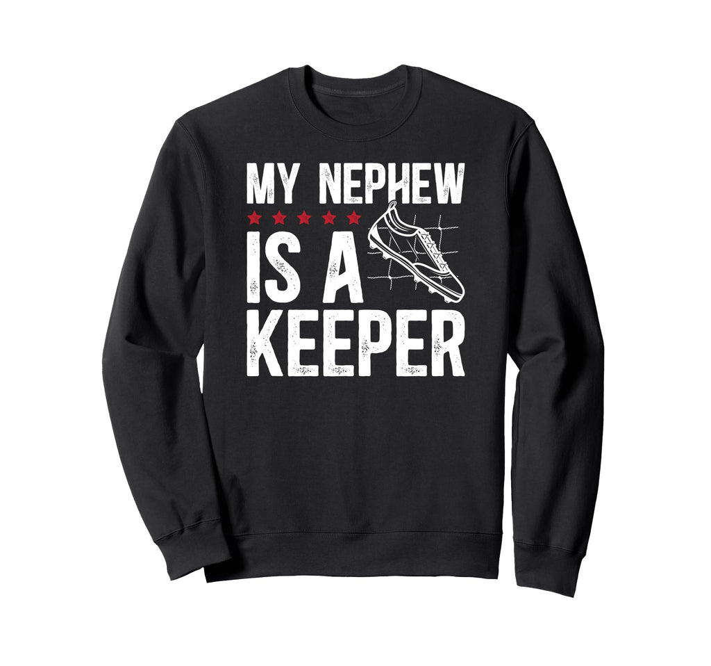 My Nephew Is Soccer Keeper Uncle Sweatshirt - Graphic Print for Adults