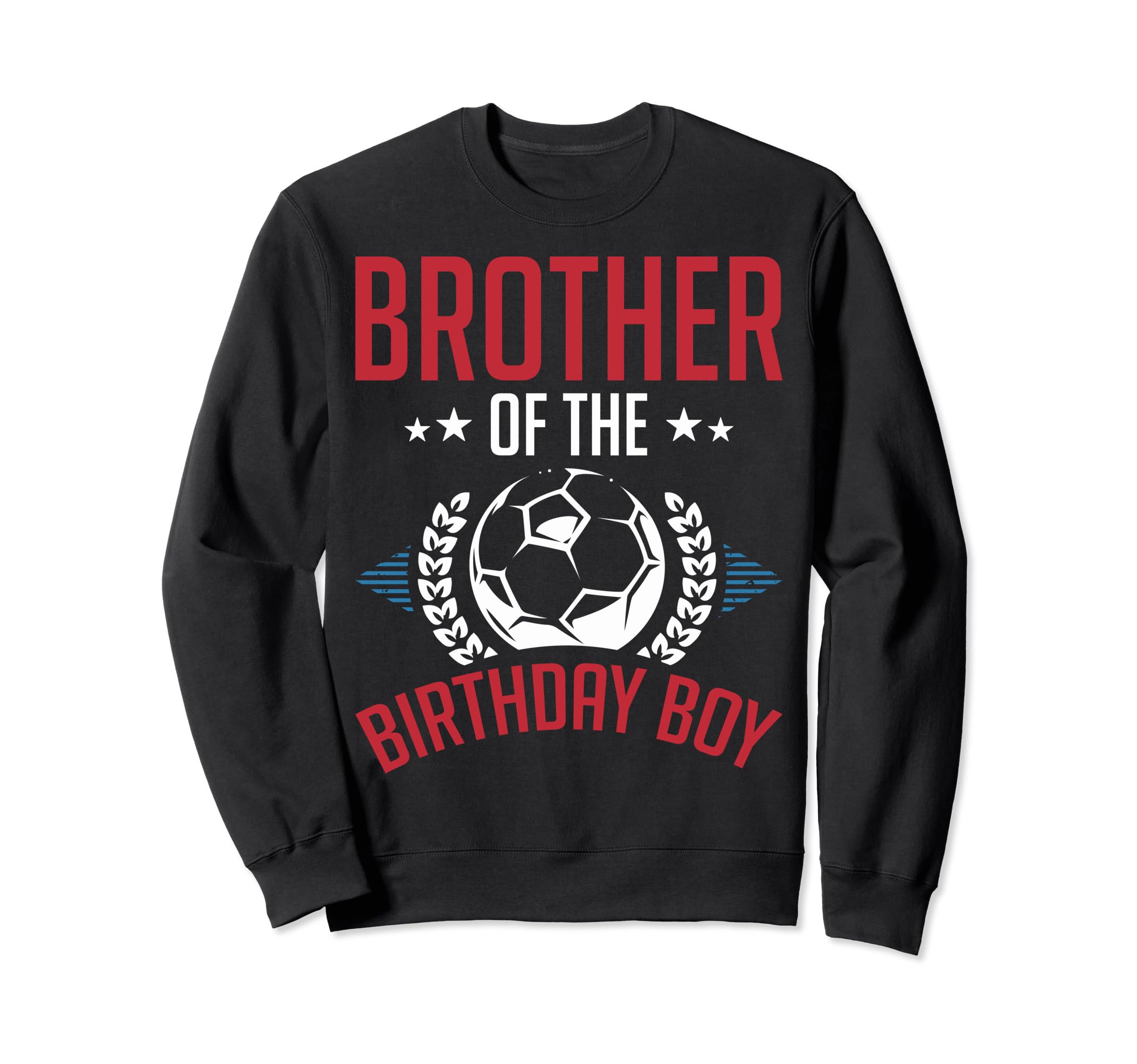 Brother Birthday Soccer Birthday Sweatshirt - Streetwear Style Unisex