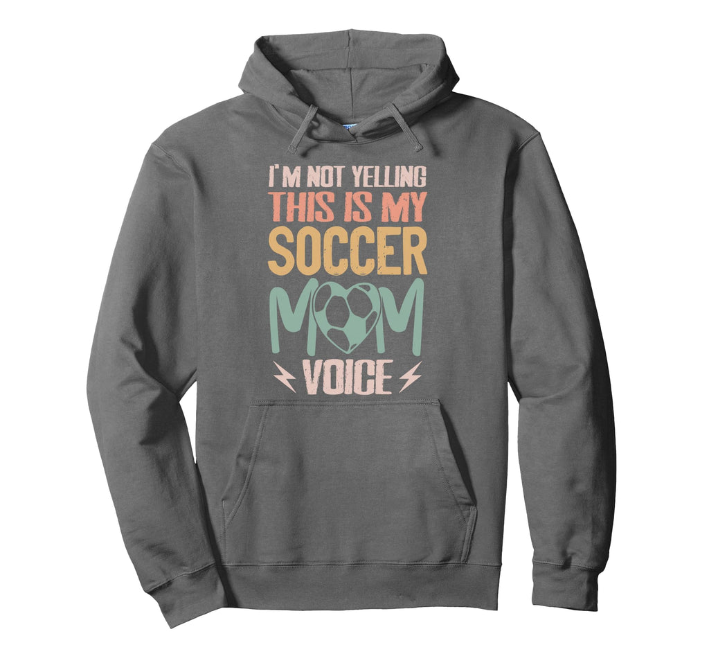 Im Not Yelling This Is My Soccer Mom Hoodie - Streetwear Style Men Women