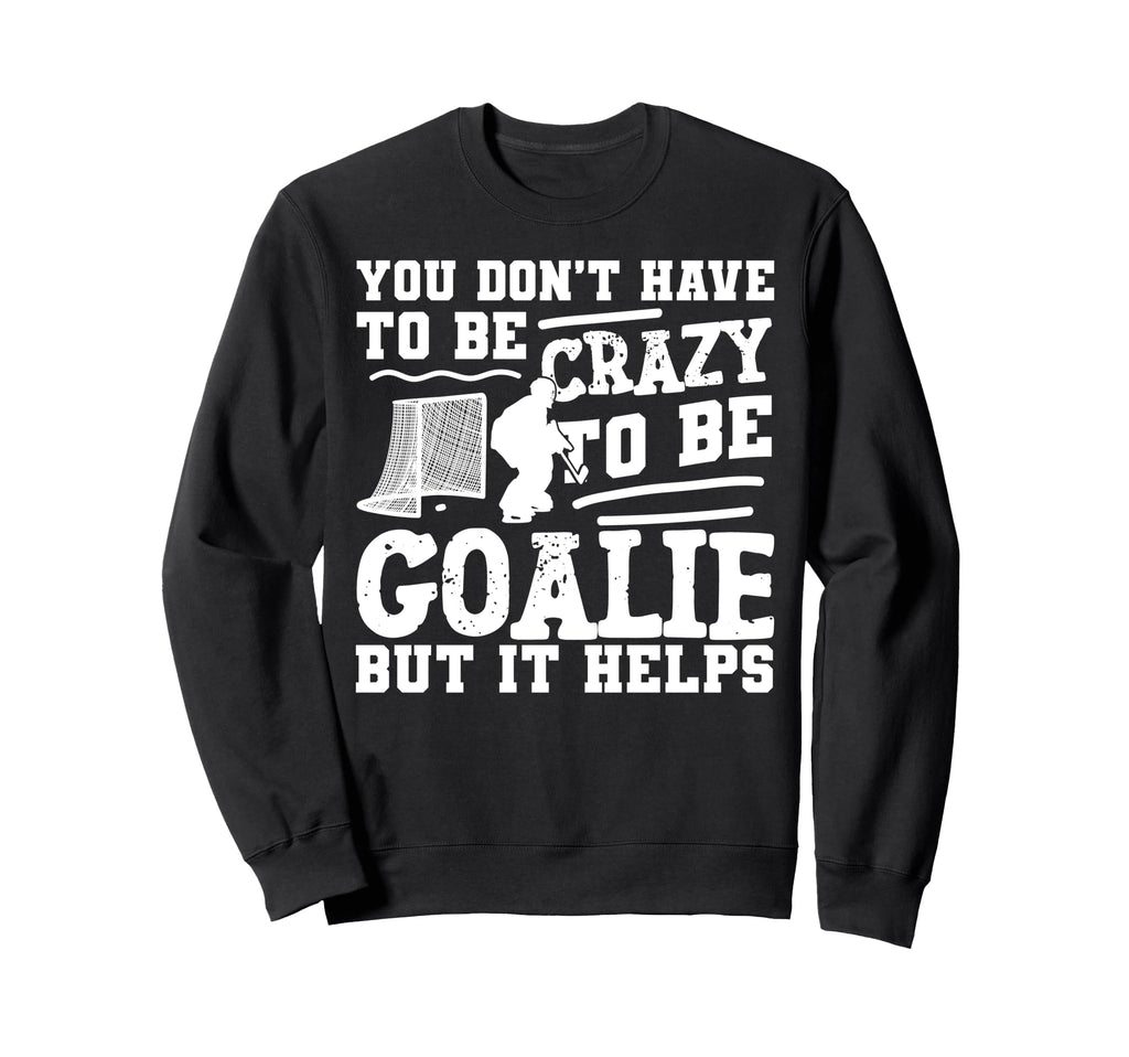 Ice Hockey Goalie Goalkeeper You Sweatshirt - Aesthetic Graphic for Adults
