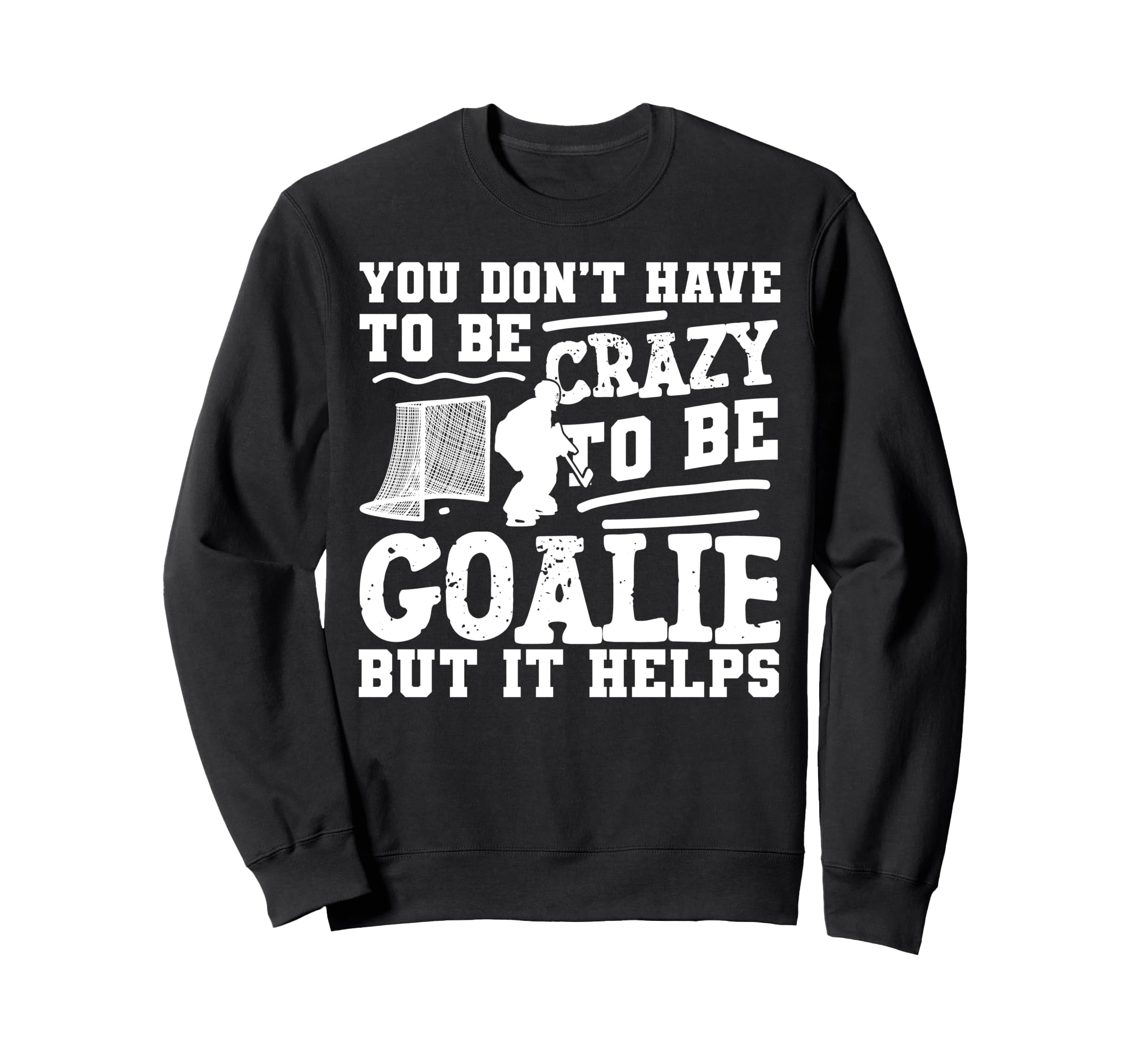 Ice Hockey Goalie Goalkeeper You Sweatshirt - Aesthetic Graphic for Adults