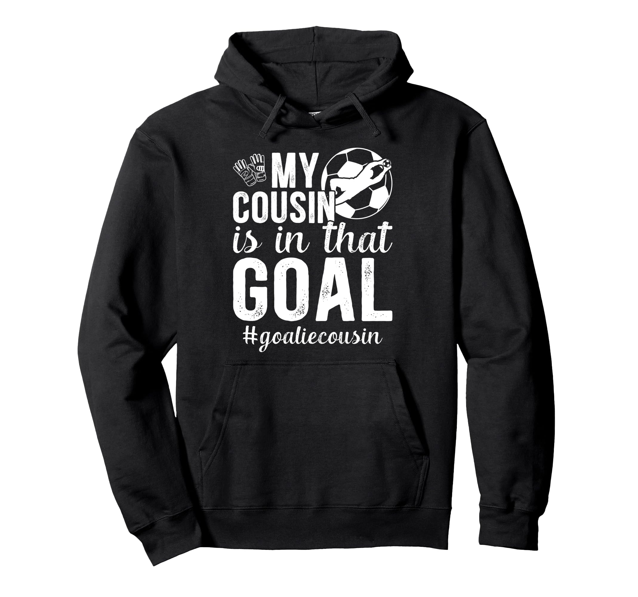 Proud Soccer Goalie Cousin Soccer Hoodie - Novelty Apparel Men Women