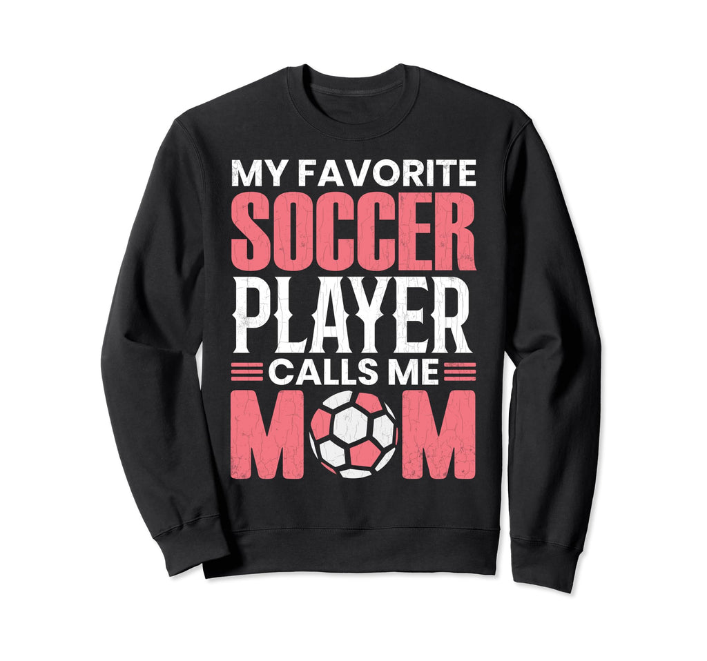 Soccer Player Calls Me Mom Funny Sweatshirt - Streetwear Style for Adults