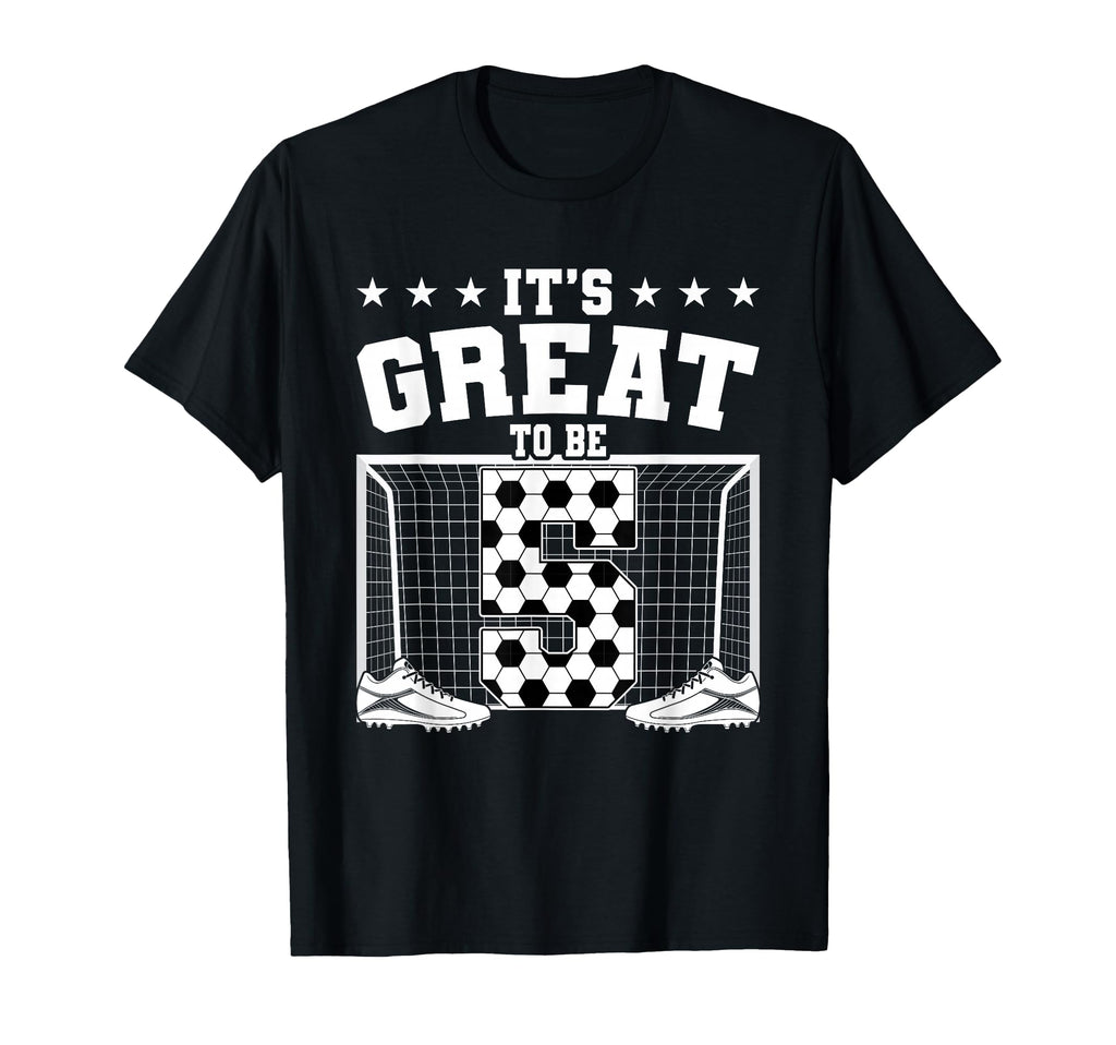Its Great To Be 5 Years Old 5Th T-Shirt - Fun Novelty Design Unisex